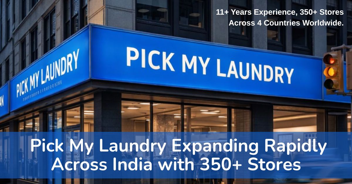 Pick My Laundry Expanding Rapidly Across India with 350+ Stores